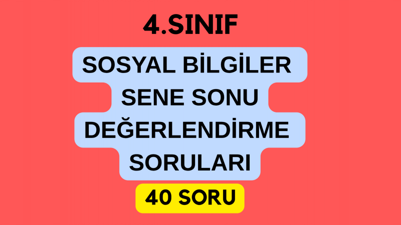 4.Sınıf Sosyal Bilgiler Sene Sonu Değerlendirme Soruları
